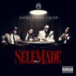 Maybach Music Group Presents “Self Made Vol. 1”